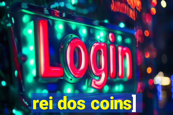 rei dos coins]